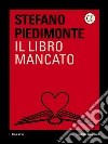 Il libro mancato. E-book. Formato EPUB ebook di Stefano Piedimonte