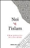 Noi e l'islam. E-book. Formato EPUB ebook di Marco Del Corona