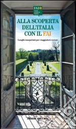 Alla scoperta dell'Italia con il FAI. E-book. Formato PDF ebook