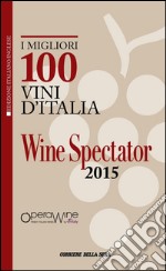 I migliori 100 vini d'Italia 2015. Ediz. italiana e inglese. E-book. Formato PDF