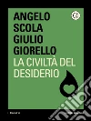 La civiltà del desiderio. E-book. Formato EPUB ebook di Angelo Scola