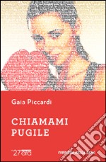 Chiamami pugile. E-book. Formato EPUB ebook