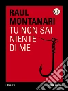 Tu non sai niente di me. E-book. Formato EPUB ebook
