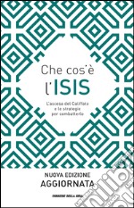 Che cos'è l'ISIS. L'ascesa del Califfato e le strategie per combatterlo. E-book. Formato EPUB ebook