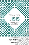 Che cos'è l'ISIS. L'ascesa del Califfato e le strategie per combatterlo. E-book. Formato EPUB ebook