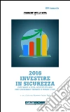 2016 investire in sicurezza. Dalle azioni ai bond, dai fondi alla casa: come guadagnare riducendo al minimo i rischi. E-book. Formato EPUB ebook