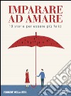 Imparare ad amare. 19 storie per essere più felici. E-book. Formato EPUB ebook