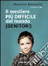 Il mestiere più difficile del mondo (genitori). E-book. Formato EPUB ebook di Massimo Ammaniti