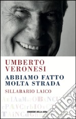 Abbiamo fatto molta strada. Sillabario laico. E-book. Formato EPUB ebook