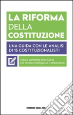 La riforma della Costituzione. Una guida con le analisi di 15 costituzionalisti. E-book. Formato EPUB ebook