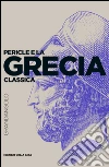 Pericle e la Grecia classica. E-book. Formato EPUB ebook di Cinzia Bearzot