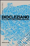Diocleziano e la caduta dell'impero romano. E-book. Formato EPUB ebook di Maurilio Felici