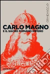 Carlo Magno e il Sacro Romano Impero. E-book. Formato EPUB ebook di Franco Cardini