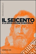 Il Seicento e la rivoluzione scientifica. E-book. Formato EPUB ebook