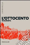 L' Ottocento in Europa. E-book. Formato EPUB ebook di Rosa Maria Delli Quadri