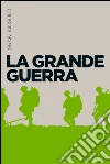 La Grande Guerra. E-book. Formato EPUB ebook di Francesca Canale Cama