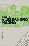 Guerre di Alessandro Magno. E-book. Formato EPUB ebook di Stefano Ferrucci