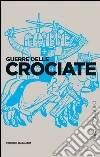 Guerre delle crociate. E-book. Formato EPUB ebook di Paolo Grillo