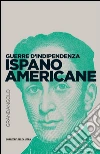 Guerre d'indipendenza ispano-americane. E-book. Formato EPUB ebook di Massimo De Giuseppe