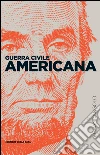 Guerra civile americana. E-book. Formato EPUB ebook di Tiziano Bonazzi