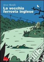 La vecchia ferrovia inglese. E-book. Formato EPUB ebook