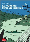 La vecchia ferrovia inglese. E-book. Formato EPUB ebook di Alver Metalli