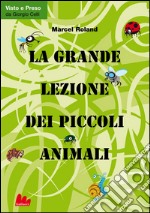 La grande lezione dei piccoli animali. E-book. Formato EPUB ebook