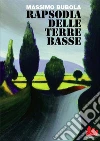 Rapsodia delle terre basse. E-book. Formato EPUB ebook di Massimo Bubola