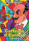 Caffeina d'Europa. Vita di Marinetti. E-book. Formato PDF ebook