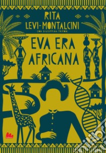 Eva era africana. E-book. Formato EPUB ebook di Rita Levi-Montalcini