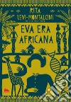 Eva era africana. E-book. Formato PDF ebook di Rita Levi-Montalcini