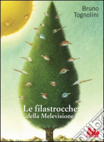 Le filastrocche della Melevisione. E-book. Formato PDF ebook di Bruno Tognolini