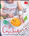 il cucchiaino. Ricette per bambini dallo svezzamento ai primi anni, buone anche per mamma e papà. E-book. Formato PDF ebook di Miralda Colombo