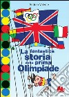 La fantastica storia della prima Olimpiade. E-book. Formato EPUB ebook