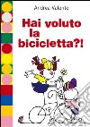 Hai voluto la bicicletta?!. E-book. Formato EPUB ebook di Andrea Valente