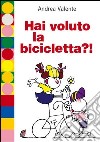 Hai voluto la bicicletta?!. E-book. Formato PDF ebook di Andrea Valente