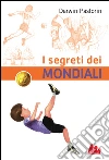 I segreti dei Mondiali. E-book. Formato PDF ebook di Desiderio Sanzi