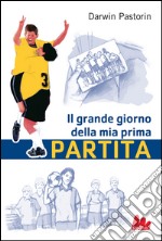 Il grande giorno della mia prima partita. E-book. Formato EPUB ebook