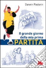 Il grande giorno della mia prima partita. E-book. Formato PDF ebook