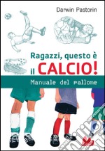 Ragazzi, questo è il calcio!. E-book. Formato EPUB ebook