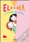 Ely + Bea 2 Il fantasma della scuola. E-book. Formato EPUB ebook di Annie Barrows
