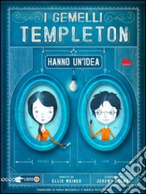 I gemelli Templeton hanno un'idea. E-book. Formato PDF ebook di Ellis Weiner