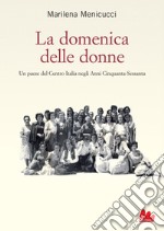 La domenica delle donne: Un paese del Centro Italia negli Anni Cinquanta-Sessanta. E-book. Formato PDF ebook