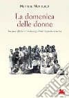 La domenica delle donne: Un paese del Centro Italia negli Anni Cinquanta-Sessanta. E-book. Formato PDF ebook di Marilena Menicucci