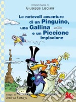 Le notevoli avventure di un pinguino, una gallina e un piccione impiccione. E-book. Formato PDF ebook