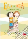 Ely + Bea 5 Buone per forza. E-book. Formato EPUB ebook di Annie Barrows