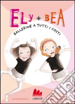 Ely + Bea 6 Ballerine a tutti i costi. E-book. Formato PDF