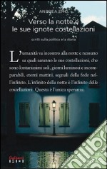 Verso la notte e le sue ignote costellazioni. Scritti sulla politica e la storia. E-book. Formato EPUB ebook