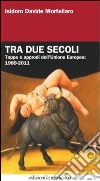 Tra due secoli. Tappe e approdi dell'Unione europea: 1989-2011. E-book. Formato EPUB ebook