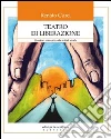 Teatro di liberazione. Quasi un manuale sulle arti di strada. E-book. Formato EPUB ebook di R. Curci